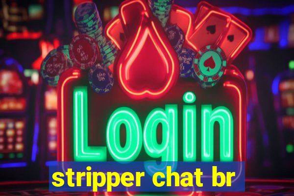 stripper chat br